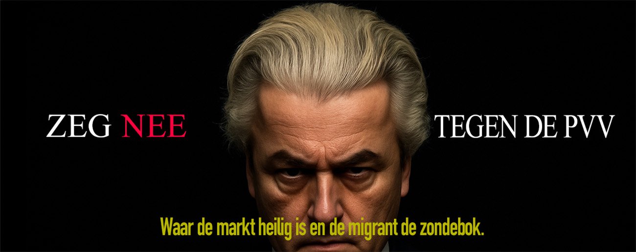 PVV, Waar de markt heilig is en de migrant de zondebok. Geen haat, geen markt — maar solidariteit!