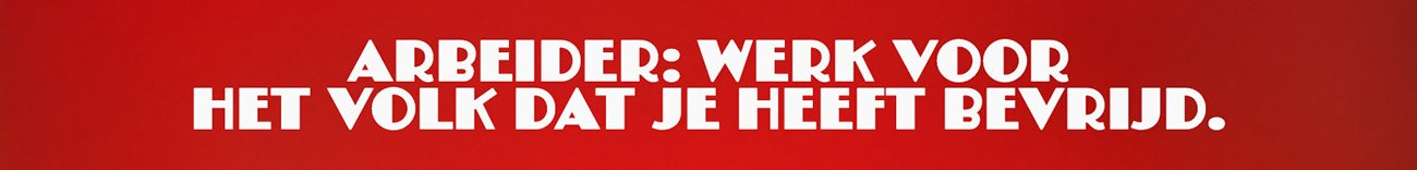 Illustratie van een arbeider met gebroken boeien op een rode achtergrond, met de tekst: “Arbeider: Werk voor het volk dat je heeft bevrijd.”